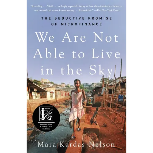 We Are Not Able to Live in the Sky: The Seductive Promise of Microfinance