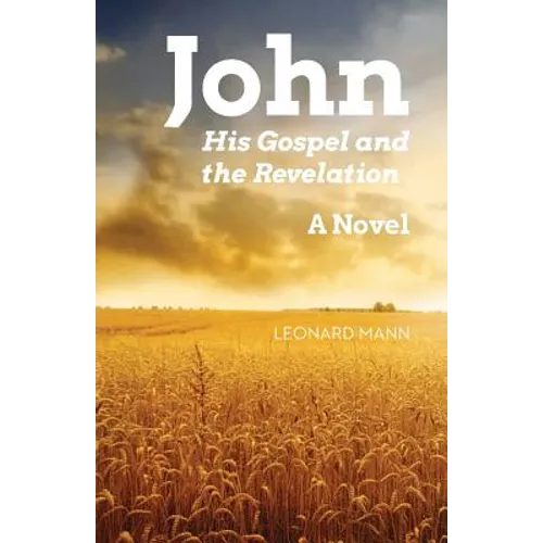John: His Gospel And The Revelation