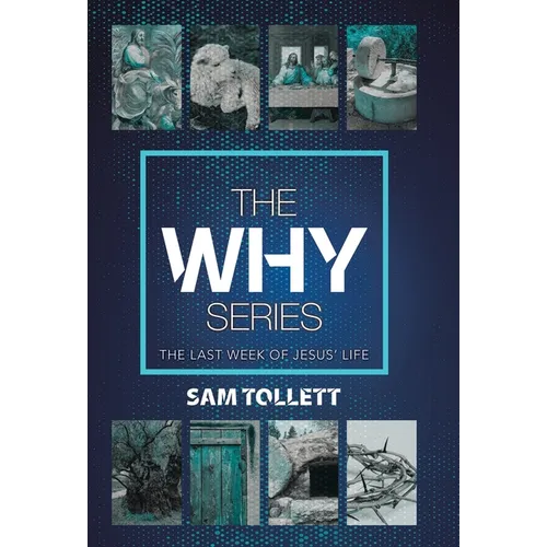The Why Series: The Last Week of Jesus' Life