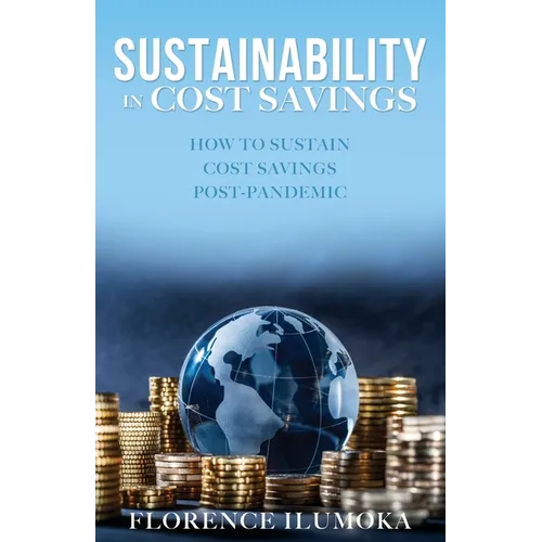 Sustainability in Cost Savings: How to Sustain Cost Savings Post-Pandemic