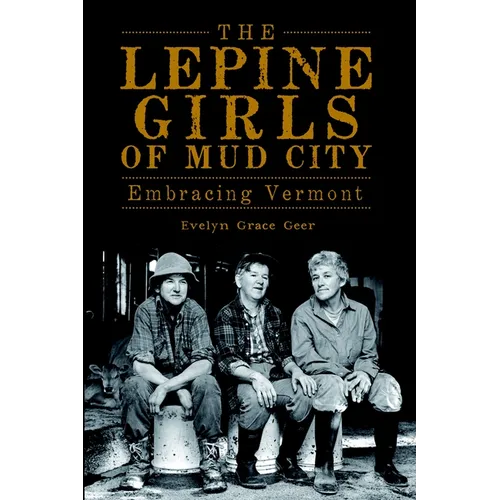 The Lepine Girls of Mud City: Embracing Vermont