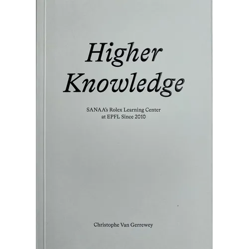 Higher Knowledge: Sanaa's Rolex Learning Center at Epfl Since 2010