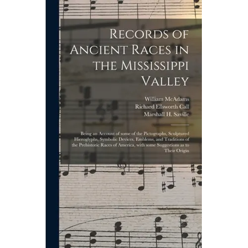 Records of Ancient Races in the Mississippi Valley: Being an Account of Some of the Pictographs, Sculptured Hieroglyphs, Symbolic Devices, Emblems, an