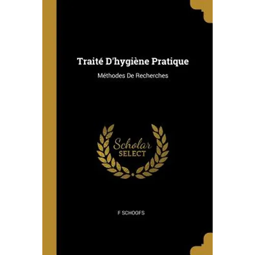 Traité D'hygiène Pratique: Méthodes De Recherches