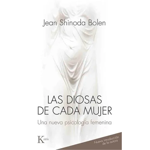 Las Diosas de Cada Mujer: Una Nueva Psicología Femenina