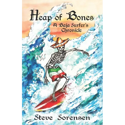 Heap of Bones: A Baja Surfer's Chronicle