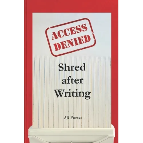 Shred after Writing: Write it, release it and let it go! The ultimate book about you - be honest with yourself, laugh, learn and move on.