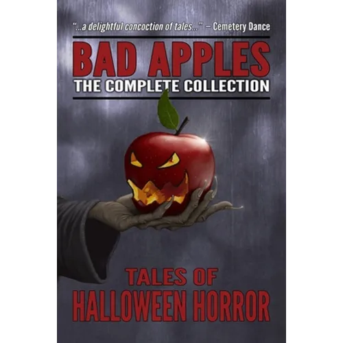 Bad Apples: Halloween Horror: The Complete Collection