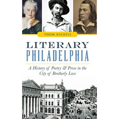 Literary Philadelphia: A History of Poetry and Prose in the City of Brotherly Love