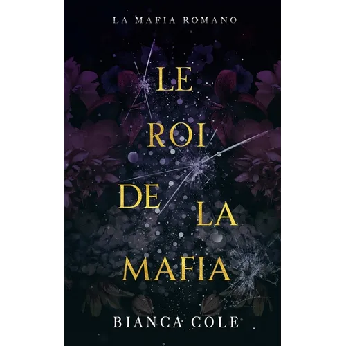 Le Roi De La Mafia: Une Mafia Romance