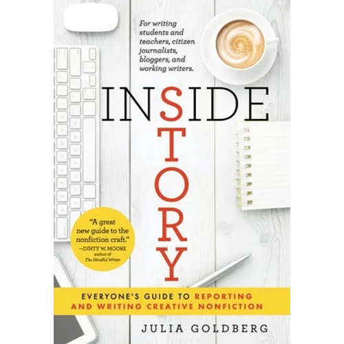 Inside Story: Everyone's Guide to Reporting and Writing Creative Nonfiction