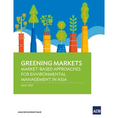 Greening Markets: Market-Based Approaches for Environmental Management in Asia