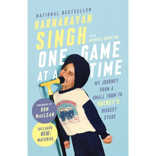 One Game at a Time: My Journey from a Small Town to Hockey's Biggest Stage