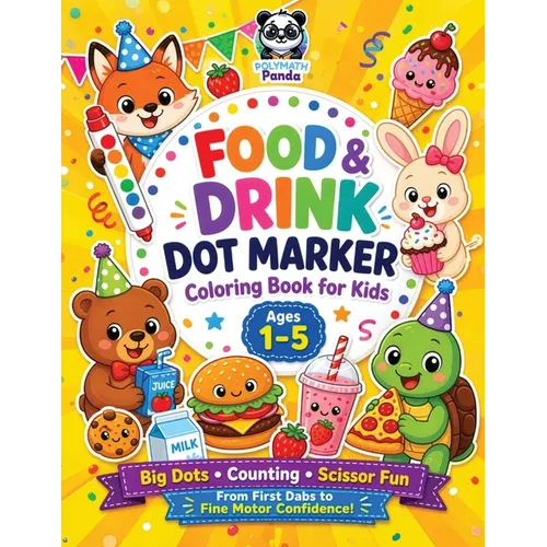 Food and Drink Dot Marker Coloring Book for Kids Ages 1-5: Bold and Easy Lines to Color with Fun Weekly Educational Activities Boost Creativity and Fi