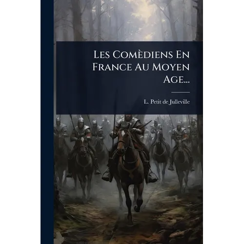 Les Comèdiens En France Au Moyen Age...