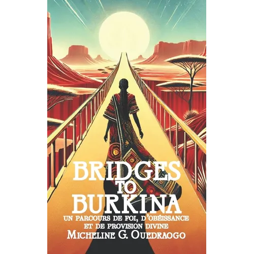 Bridges to Burkina: Un parcours de foi, d'obéissance et de provision divine