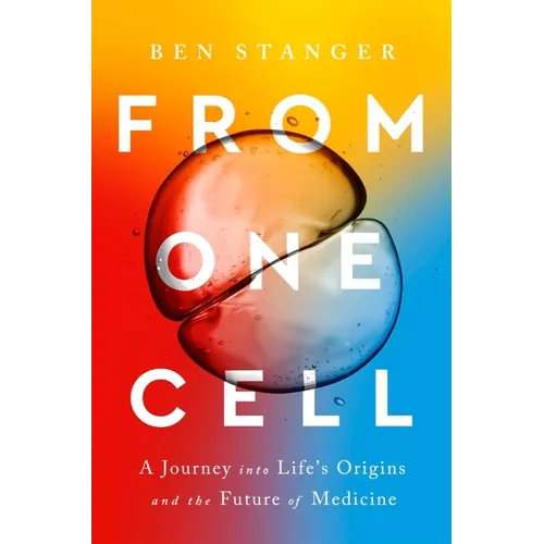 From One Cell: A Journey Into Life's Origins and the Future of Medicine
