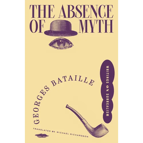 The Absence of Myth: Writings on Surrealism