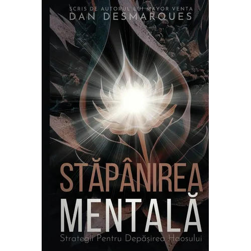 Mind Over Madness / Stăpânirea Mentală: Strategies for Thriving Amidst Chaos / Strategii Pentru Depășirea Haosului
