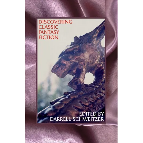 Discovering Classic Fantasy Fiction: Essays on the Antecedents of Fantastic Literature