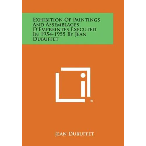 Exhibition Of Paintings And Assemblages D'Empreintes Executed In 1954-1955 By Jean Dubuffet