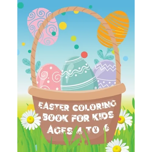 Easter Coloring Book for Kids ages 4 to 6: Easter Eggs and Bunny Coloring Book for Kids the perfect Easter gift