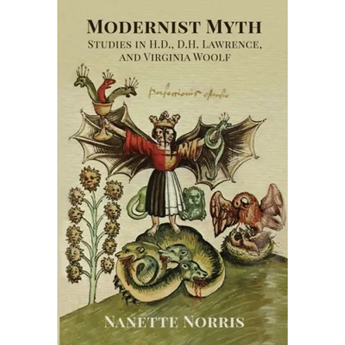 Modernist Myth: Studies in H.D., D.H. Lawrence, and Virginia Woolf