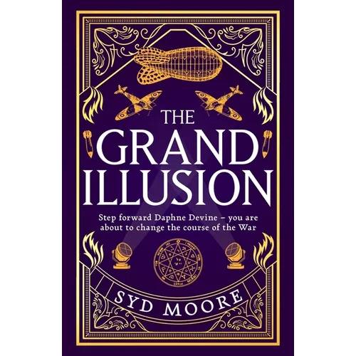 The Grand Illusion: Enter a World of Magic, Mystery, War and Illusion from the Bestselling Author Syd Moore