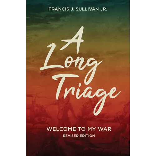 A Long Triage: Welcome to My War