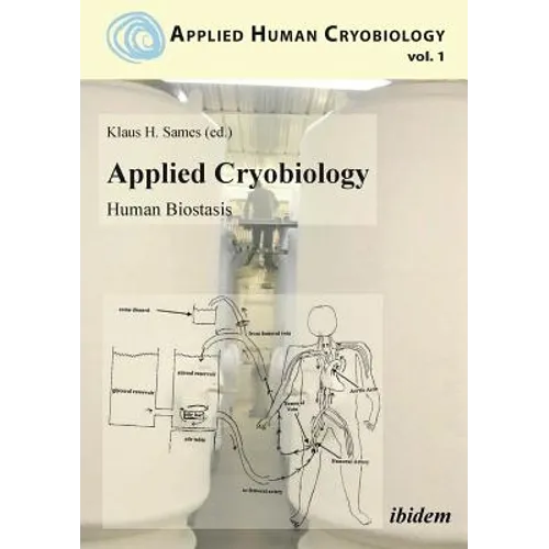 Applied Cryobiology - Human Biostasis Volume I.
