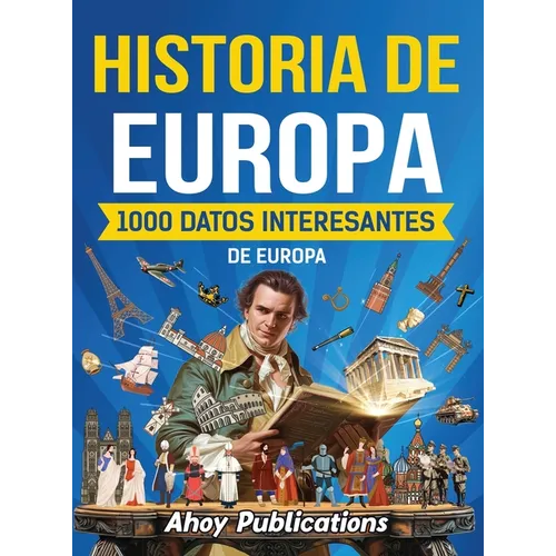 Historia de Europa: 1000 datos interesantes de la historia de Europa