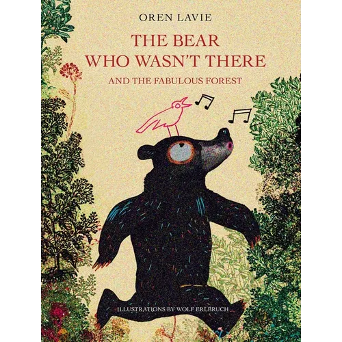 The Bear Who Wasn't There: And the Fabulous Forest