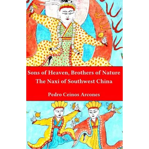 Sons of Heaven, brothers of Nature: The Naxi of Southwest China