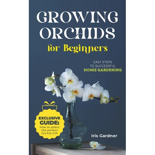 Growing Orchids For Beginners: Easy Steps to Successful Home Gardening