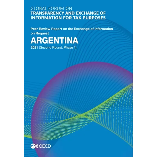 Global Forum on Transparency and Exchange of Information for Tax Purposes: Argentina 2021 (Second Round, Phase 1)