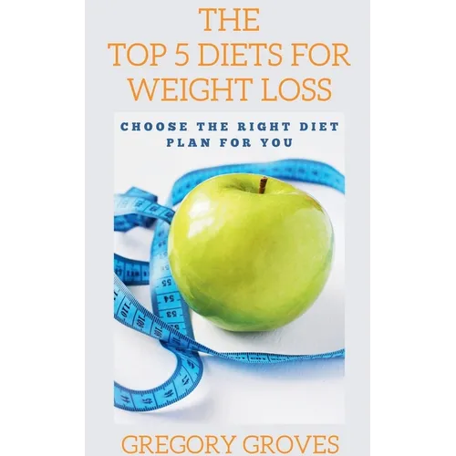 The Top 5 Diets for Weight Loss Choose the right diet plan for you