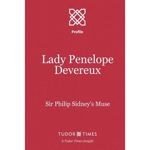 Lady Penelope Devereux: Sir Philip Sidney's Muse