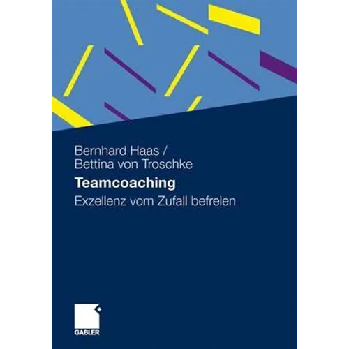 Teamcoaching: Exzellenz Vom Zufall Befreien