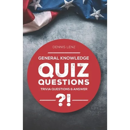 Quiz Questions: General Knowledge - Trivia Questions and Answers