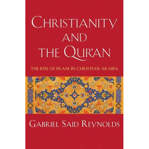 Christianity and the Qur'an: The Rise of Islam in Christian Arabia