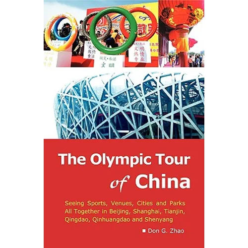The Olympic Tour of China: Seeing Sports, Venues, Cities and Parks All Together