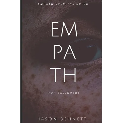 Empath: Empath for Beginners - Empath Survival Guide to Understanding your Emot