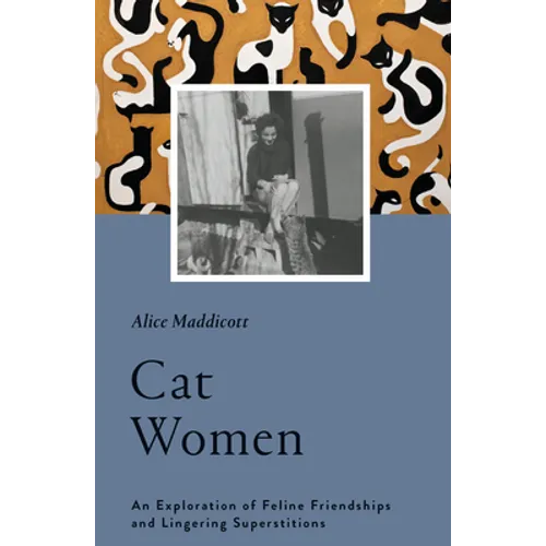 Cat Women: An Exploration of Feline Friendships and Lingering Superstitions