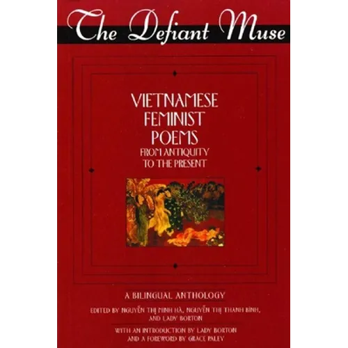 The Defiant Muse Vietnamese Feminist Poems from Antiquity to the Present: A Bililngual Anthology