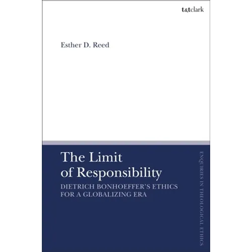 The Limit of Responsibility: Dietrich Bonhoeffer's Ethics for a Globalizing Era