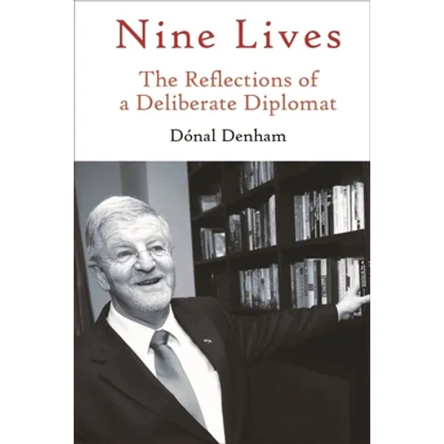 Nine Lives: The Reflections of a Deliberate Diplomat