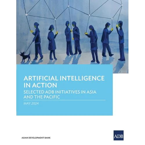 Artificial Intelligence in Action: Selected Adb Initiatives in Asia and the Pacific