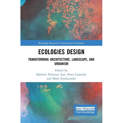 Ecologies Design: Transforming Architecture, Landscape, and Urbanism