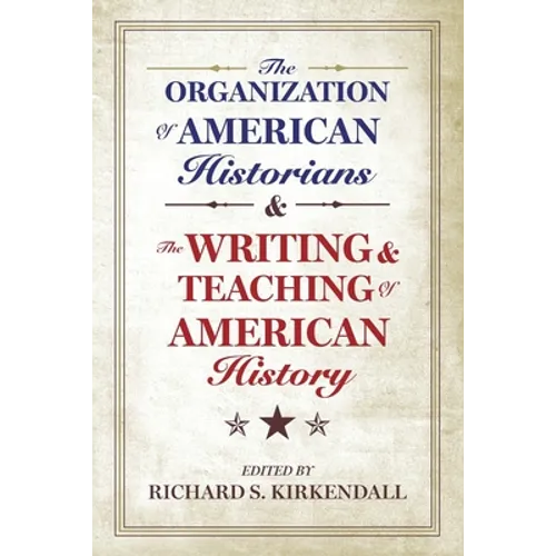 Organization of American Historians and the Writing and the Organization of American Historians and the Writing and Teaching of American History Teach