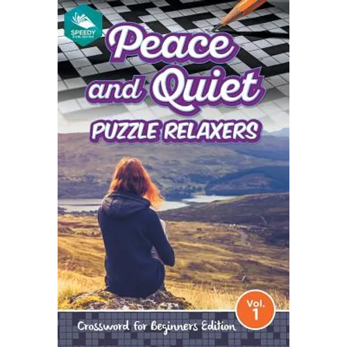 Peace and Quiet Puzzle Relaxers Vol 1: Crossword For Beginners Edition